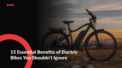 15 Essential Benefits of Electric Bikes - Eozzie
