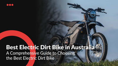 A Comprehensive Guide to Choosing the Best Electric Dirt Bike in Australia