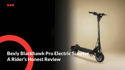 Bexly Blackhawk Pro Electric Scooter: A Rider’s Honest Review
