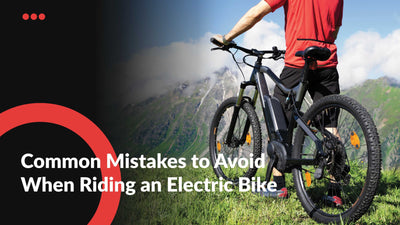 Common Mistakes to Avoid When Riding an Electric Bike