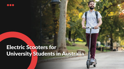 Why Are Electric Scooters The Best Option for University Students in Australia?