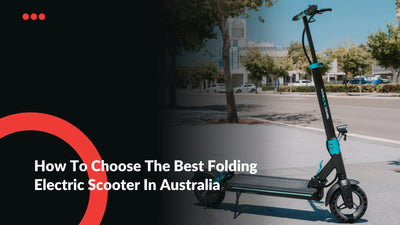 How To Choose The Best Folding Electric Scooter In Australia