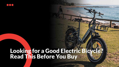 Looking for a Good Electric Bicycle? Read This Before You Buy