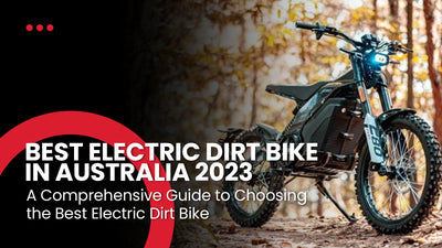 A Comprehensive Guide to Choosing the Best Electric Dirt Bike in Australia