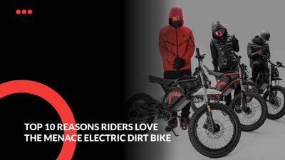 Top 10 Reasons Riders Love the MENACE Electric Dirt Bike