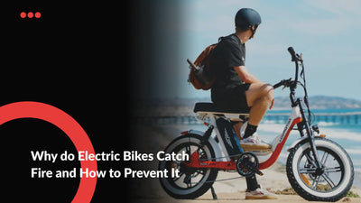 Understanding the Risks: Why do Electric Bikes Catch Fire and How to Prevent It